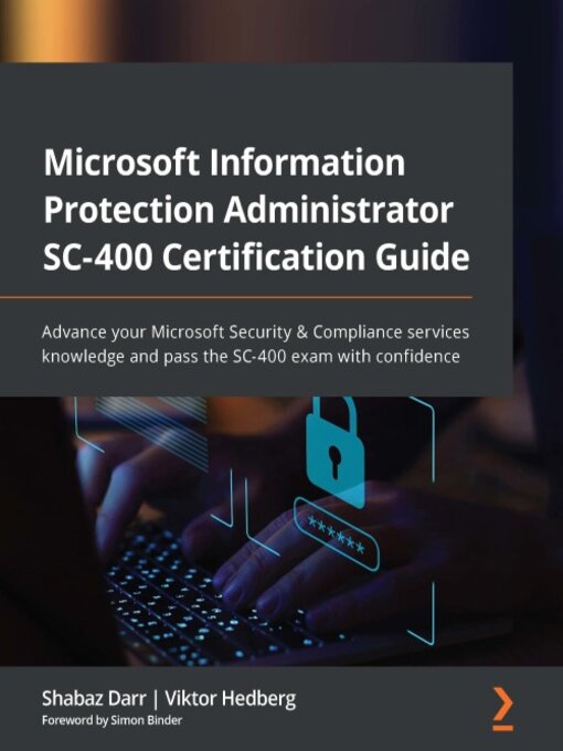 Title details for Microsoft Information Protection Administrator SC-400 Certification Guide by Shabaz Darr - Available